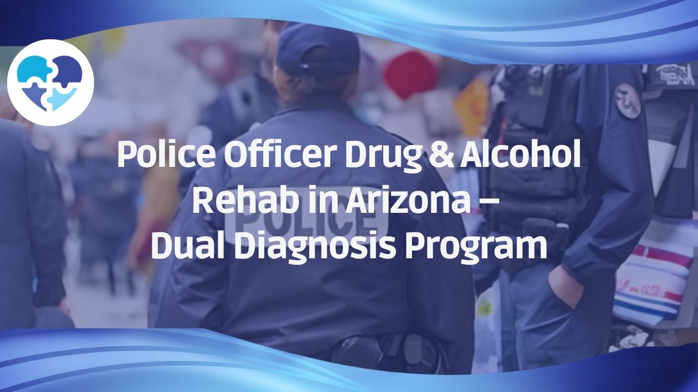 Header banner for “Police Officer Drug & Alcohol Rehab in Arizona – Dual Diagnosis Program” featuring police officers in uniform and treatment center logo.